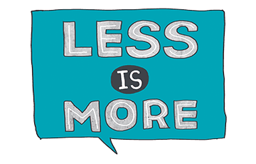 LESS is MORE